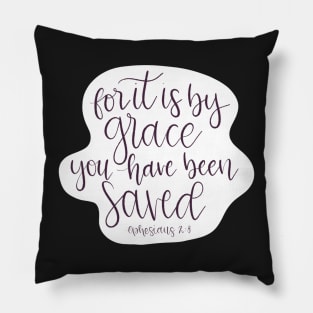 For it is by Grace you have been saved - Ephesians 2:8 - Script Lettered Pillow