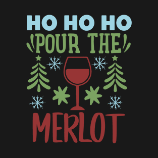 Ho Ho Ho Pour The Merlot T-Shirt