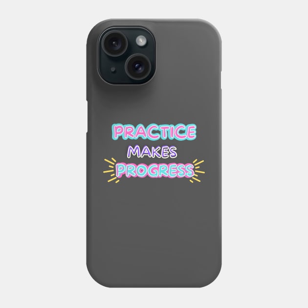 Practice makes progress Phone Case by Kbetz