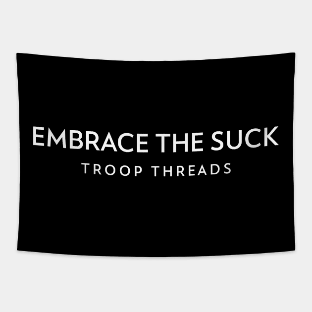 TROOPTHREADS EMBRACE THE SUCK Tapestry by TROOP THREADS