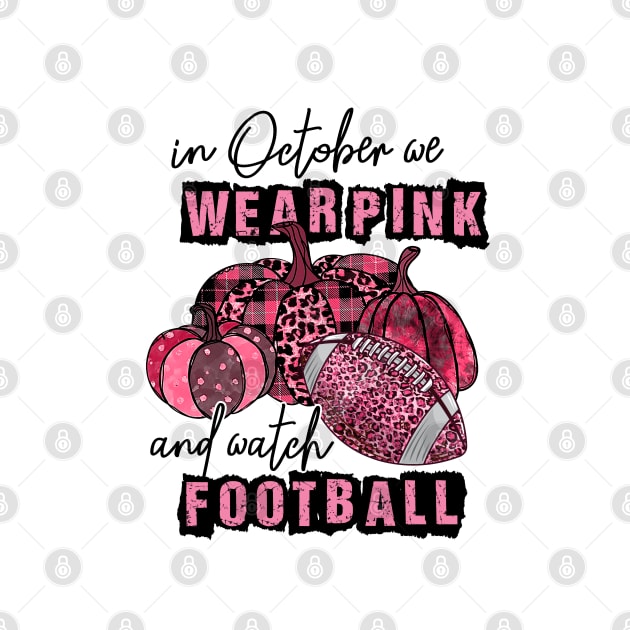 in october we wear pink and watch football by AdelDa