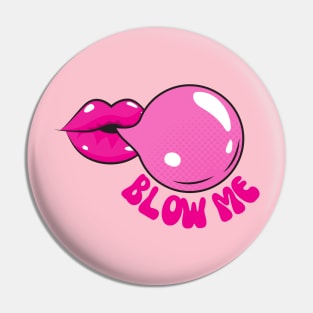 Blow Me Pin