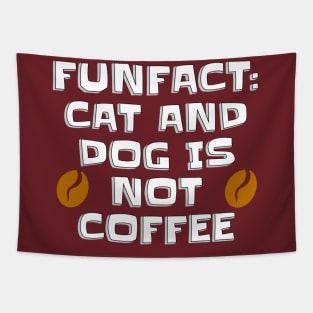 Fun fact : cat and dog is not coffee Tapestry