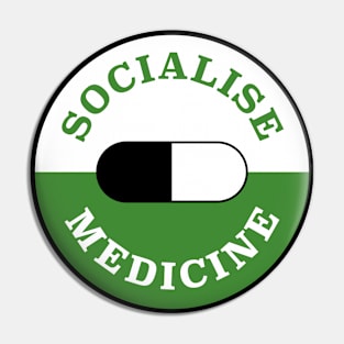 Socialise Medicine Pin