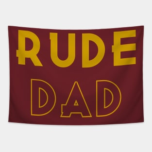 Rude Dad Tees for Rude Dads ONLY Tapestry