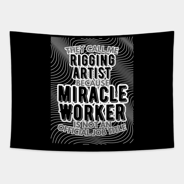 They call me Rigging Artist because Miracle Worker is not an official job title | VFX | 3D Animator | CGI | Animation | Artist Tapestry by octoplatypusclothing@gmail.com