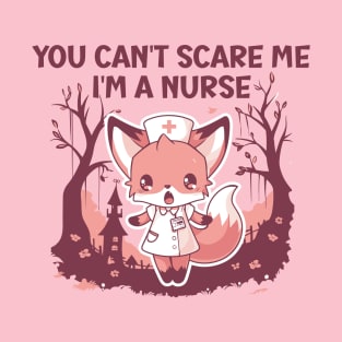 Fox You can't scare me I'm a nurse T-Shirt