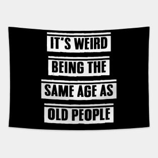 It's Weird Being The Same Age As Old People Funny Retro Vintage Gift Tapestry