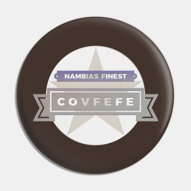 Nambias Finest Covfefe Pin by Dpe1974