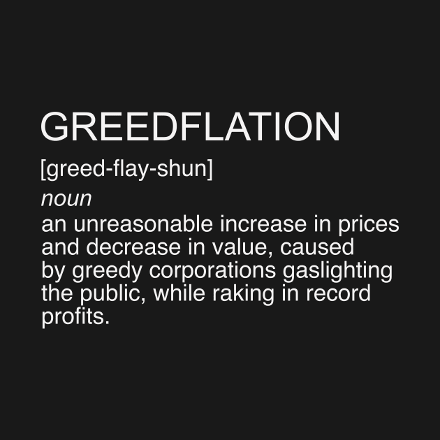 Sarcastic saying about corporate greed by CoastalDesignStudios