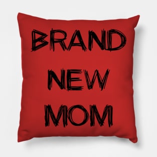 Brand new mom Pillow