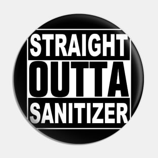 STRAIGHT OUTTA SANITIZER Pin