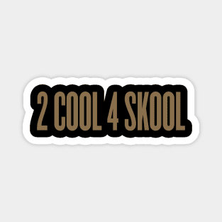 BTS 2 COOL 4 SKOOL Magnet