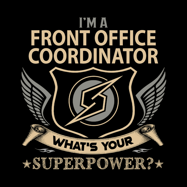 Front Office Coordinator T Shirt - Superpower Gift Item Tee by Cosimiaart