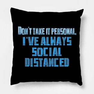 I've always Social Distaced Pillow