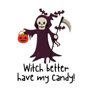 Witch Better Have My Candy T-Shirt