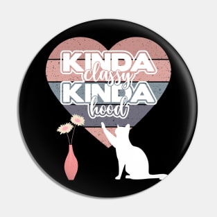 Kinda Classy, Kinda Hood, Cat knocking over a Vase, funny Pin