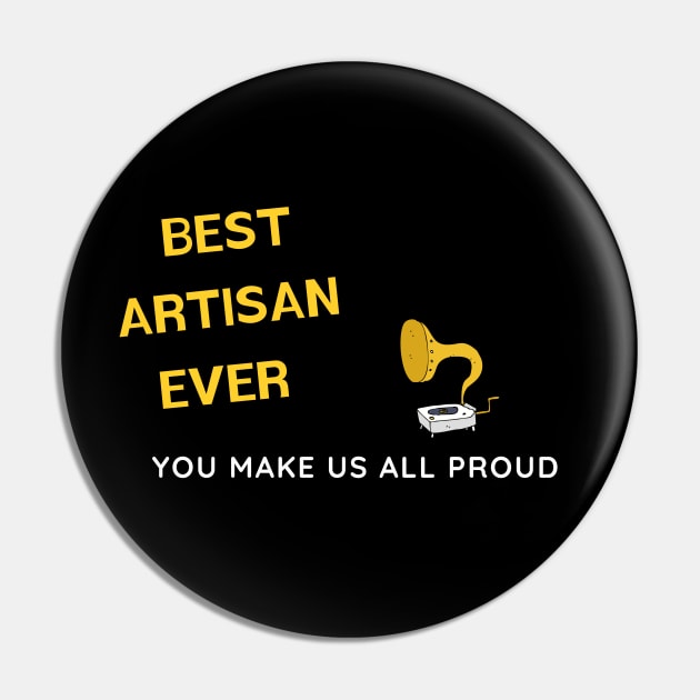 Best Artisan Ever  - You Make Us All Proud Pin by divawaddle