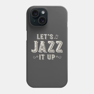 Let's Jazz It Up Phone Case