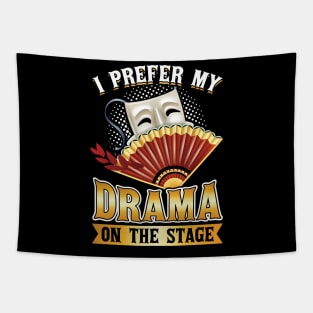 I Prefer My Drama On The Stage - Theater - Theatre Tapestry