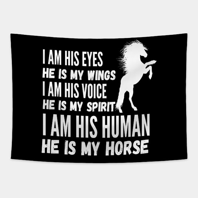 I Am His Eyes He Is My Wings I Am His Voice He Is My Spirit I Am His Human He Is My Horse Tapestry by JustBeSatisfied