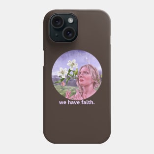 We have faith. Phone Case