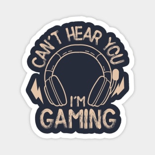 Can't Hear You, I'm Gaming Magnet