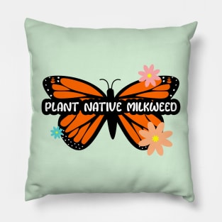 Plant Native Milkweed for Monarch Butterflies Pillow