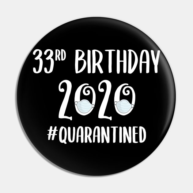 33rd Birthday 2020 Quarantined Pin by quaranteen