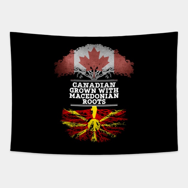 Canadian Grown With Macedonian Roots - Gift for Macedonian With Roots From Macedonia Tapestry by Country Flags