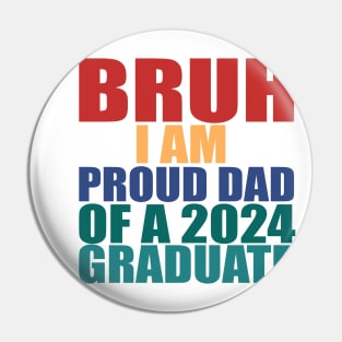 bruh i am proud dad of a 2024 graduate Pin