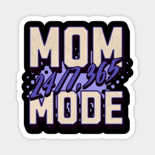 Mom Mode 24/7 365 - Celebrate Mother's Day in Style Magnet