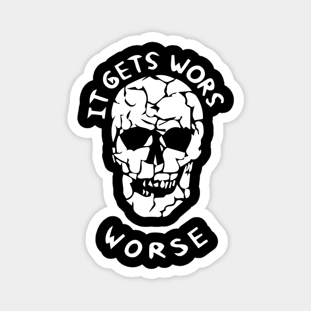 It Gets Worse Meme Magnet by blacckstoned