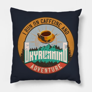 SKYRUNNING I RUN ON CAFFEINE AND ADVENTURE Pillow