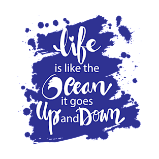 Life is like the ocean it goes up and down. hand lettering. T-Shirt