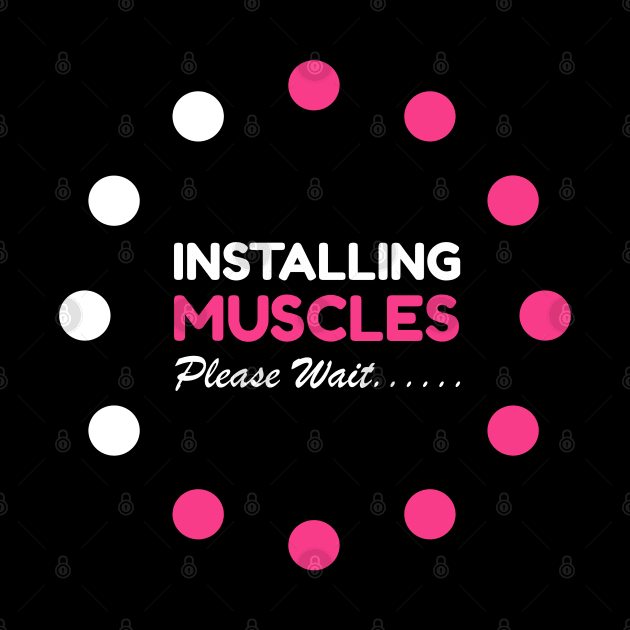 Installing Muscles Please Wait Tee, Cute Workout Gym Lover by Printofi.com