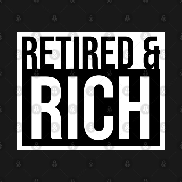 Retired and Rich by MaplewoodMerch