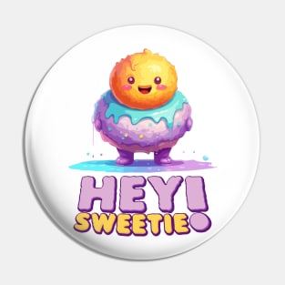 Just Hey Sweetie Pin