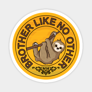 Brother like no other lazy bro sloth gift idea Magnet