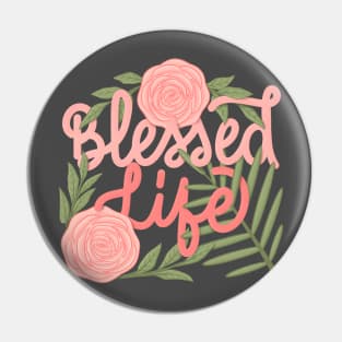 blessed life Pin