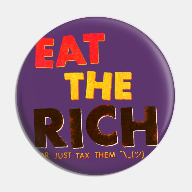 Eat The Rich Pin by Surplusweird