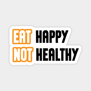 Eat happy not healthy cool modern design Magnet