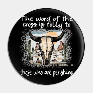 The Word Of The Cross Is Folly To Those Who Are Perishing Cactus Bull-Skull Pin