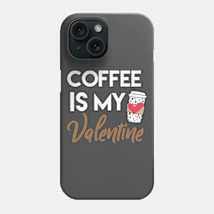 coffee is my valentine Phone Case