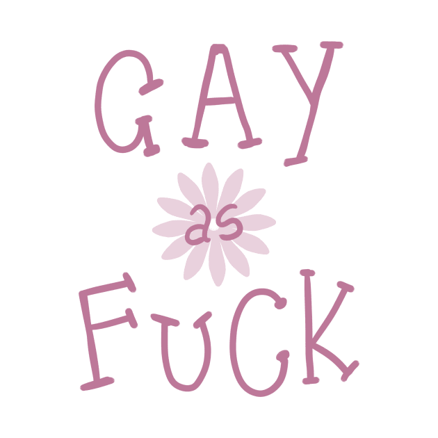 GAY AS FUCK by Adam Blackhat