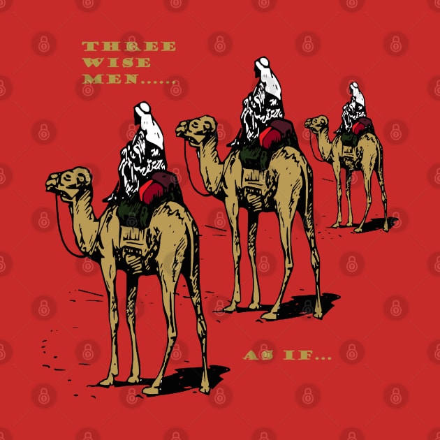 Christmas Humor Three Wise Men ..... As If by taiche