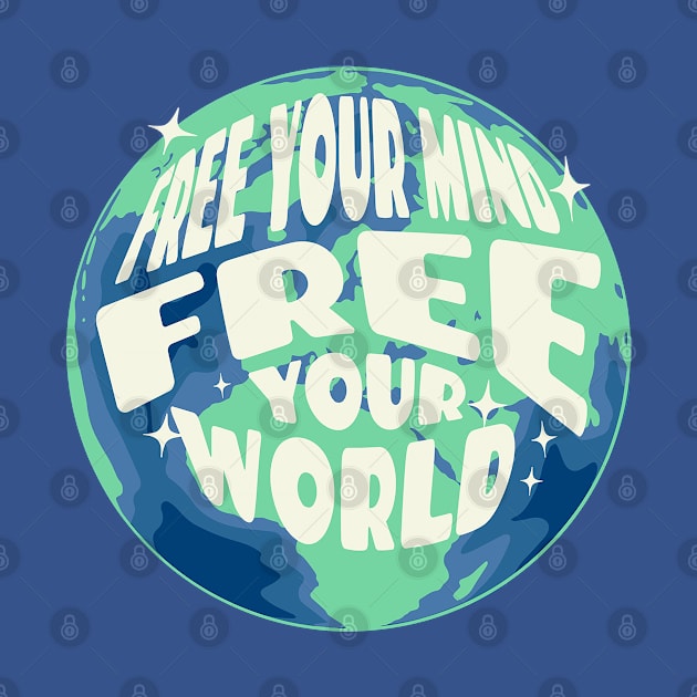 Free Your Mind Free Your World by Pixels, Prints & Patterns