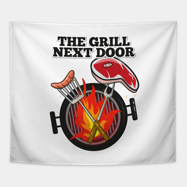 The Grill Next Door Grill Tapestry Teepublic