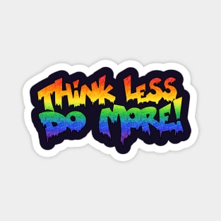 Think less do more Magnet
