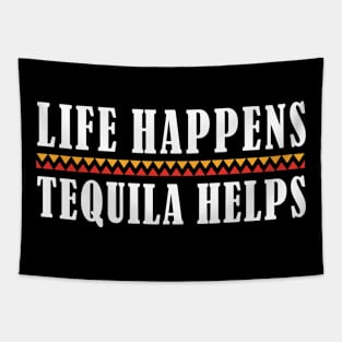 Tequila Life Happens Tequila Helps Funny Tequila Lover Tapestry